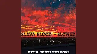 SLAVA BLOOD! - SLOWED