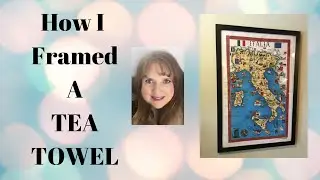 How I Framed a TEA TOWEL - Quick & Easy