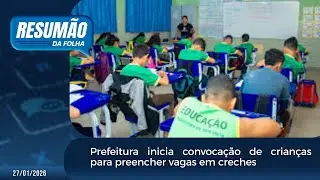 Resumão da Folha:Prefeitura inicia convocação de crianças para preencher vagas em creches
