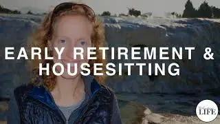 203 Early Retirement and Housesitting