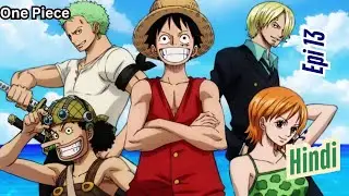 One Piece Episode 13 | Luffy&rsquo;s Journey Begins | Full Episode  Explanation Video in Hindi | NCK |