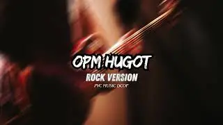 OPM HUGOT ROCK VERSION