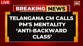LIVE: Telangana CM Revanth Reddy Claims PM Modi Has 'Anti-backward Class Mentality'