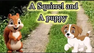 A Squirrel and a puppy | Story for kids in English