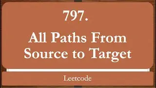 All Paths From Source to Target (Leetcode 797)