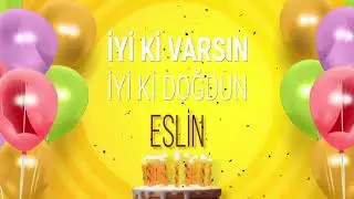 İyi ki doğdun ESLİN- İsme &Ouml;zel Doğum G&uuml;n&uuml; Şarkısı (FULL VERSİYON)
