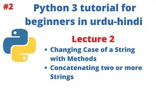 Python Tutorial For Beginners In Urdu-Hindi | Changing Case of a String