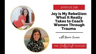 Healthy Hustle Podcast: What it takes to coach women through trauma
