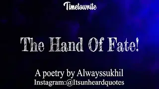The Hand Of Fate | Ft.Alwayssukhil | Timetowrite | A Motivational Poetry In English.