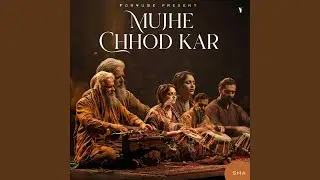 Mujhe Chhod Kar