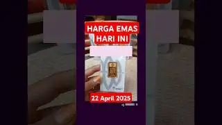 HARGA EMAS HARI INI 22 APRIL 2025 #hargaemas #emas #antam #logammulia