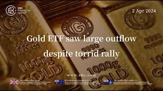 Gold ETF sees largest outflow despite market's torrid rally | EBC Markets Briefing