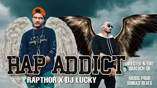 Rap Addict - Rapthor x Dj Lucky | Prod : Shirazi Beats | Official Music Video