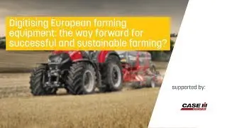 Digitising European farming equipment: The way forward for successful and sustainable farming?