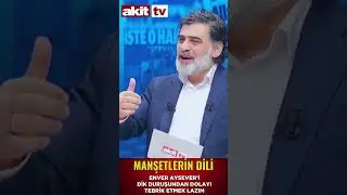 Enver Aysever'i Dik Duruşundan Dolayı Tebrik Etmek Lazım