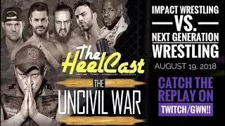 Impact Wrestling - Uncivil War (Breakdown Review from The HeelCast)