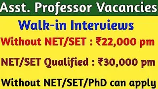 WALK IN INTERVIEWS FOR ASSISTANT PROFESSOR / SALARY WITHOUT NET/SET/PHD - 22 K & WITH NET/SET - 30 K