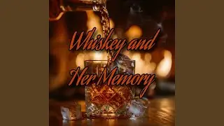 Whiskey and Her Memory (Radio Edit)