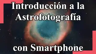 Introduction to Astrophotography: Video 5 - Using a Cell Phone