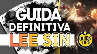 LEE SIN: LA GUIDA DEFINITIVA | Counter e Sinergie | Tips & Tricks