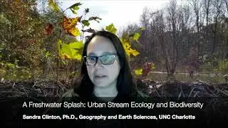A Freshwater Splash: Urban Stream Ecology & Biodiversity, with Sandra Clinton, Ph.D., UNC Charlotte