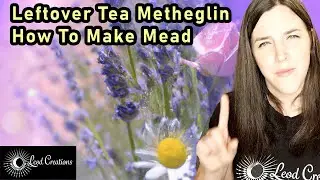 Leftover Tea Mead - Metheglin - How to Make Mead