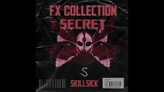 [FREE] SKILLSICK (SECRET) FX COLLECTION, BEST RISERS, TRANSITIONS, FXS FOR TRAP, DRILL, RAP/HIPHOP
