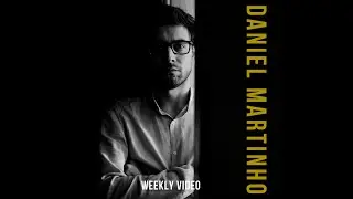 #5 - DANIEL MARTINHO - Weekly Video (full)