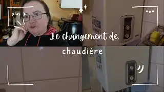 Changement de chaudi&egrave;re #vlog