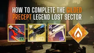 How To Complete the GILDED PRECEPT Legend Lost Sector | Season of the Wish Lost Sector Guide
