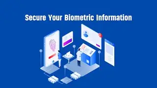 Secure your Biometric Information | Be safe in Cyber Space