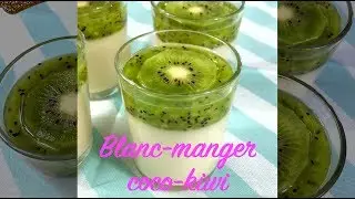 Blanc-manger coco-kiwi - Recette