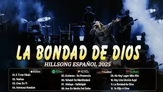 Hillsong Español Sus Mejores Canciones🙏Grandes canciones Hillsong en Español 2025 Grandes Éxitos