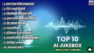 Top 10 AI compose Nepali Folk Adhunik songs | Juke Box
