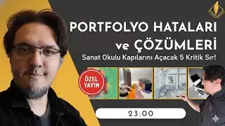 Portfolyo Hataları ve &Ccedil;&ouml;z&uuml;mleri: Sanat Okulu Kapılarını A&ccedil;acak 5 Kritik Sır! | Canlı Yayın |