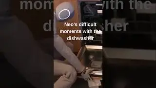 🤖Neo's difficult moments with the dishwasher🤖