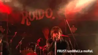5/9 at OSAKA RUIDO umbReLLa MoRaL~FRUST~