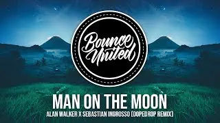 Alan Walker x Benjamin Ingrosso - Man On The Moon (DOPEDROP Remix)