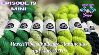 Swan City Yarns Episode 19 Mini | Knitting Podcast - March Fiber Challenge, Ranunculus, & More WIPs