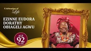 SERVICE OF SONGS IN HONOR OF LATE MRS EZINNE EUDORA DORATHY OBIAGELI AGWU