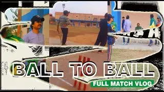 OUR CRICKET TEAM MATCH / BALL BY BALL VLOG