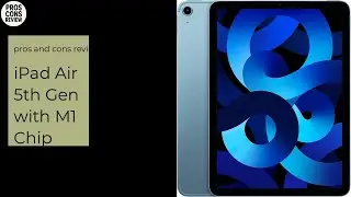 iPad Air 5th Gen with M1 Chip Pros & Cons Review