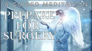 💫 Guided Meditation: Preparing for Surgery with Peace & Strength