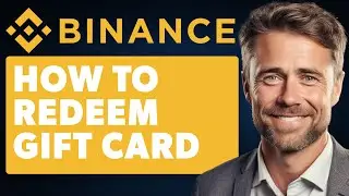 How to Redeem Gift Card on Binance (Full 2025 Guide)
