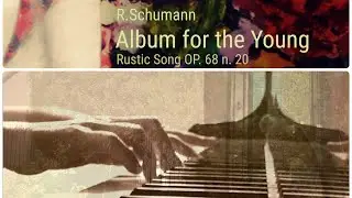 Schumann - Rustic Song - Album for the Young op. 68 No.20