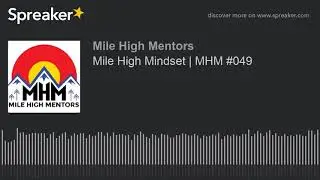 Mile High Mindset | MHM #049