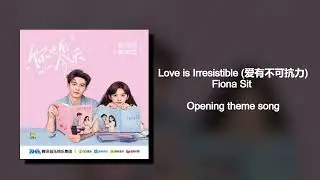 Fiona Sit - Love is Irresistible (爱有不可抗力) (My Boss OST) Opening Theme Song