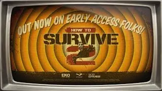 How to Survive 2 Out Now on Early Access