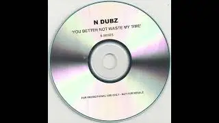 N-Dubz - You Better Not Waste My Time (Instrumental)