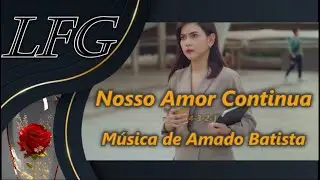 KARAOKÊ: NOSSO AMOR CONTINUA / AMADO BATISTA